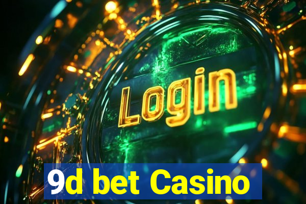 9d bet Casino